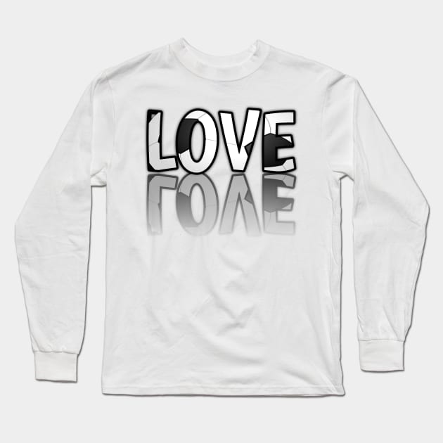 Love - Soccer Lover - Football Futbol - Sports Team - Athlete Player - Motivational Quote Long Sleeve T-Shirt by MaystarUniverse